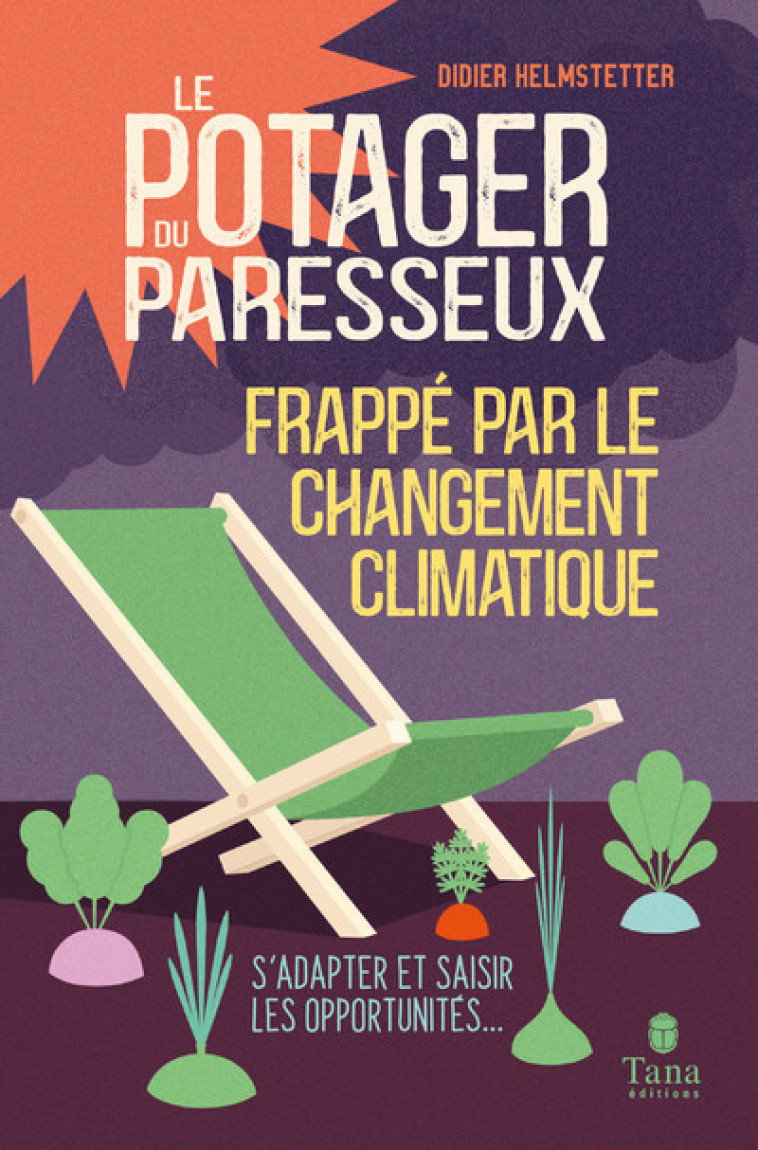 LE POTAGER DU PARESSEUX A L'EPREUVE DU RECHAUFFEMENT CLIMATIQUE - HELMSTETTER DIDIER - TANA