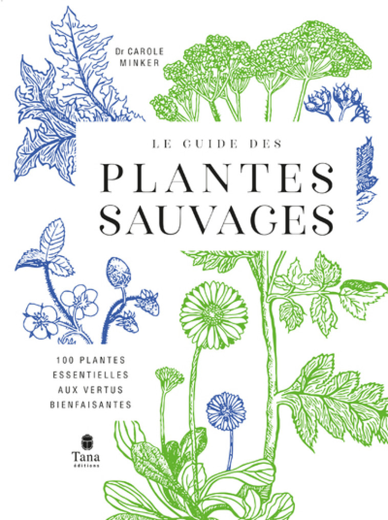 LE GUIDE DES PLANTES SAUVAGES - MINKER CAROLE - TANA