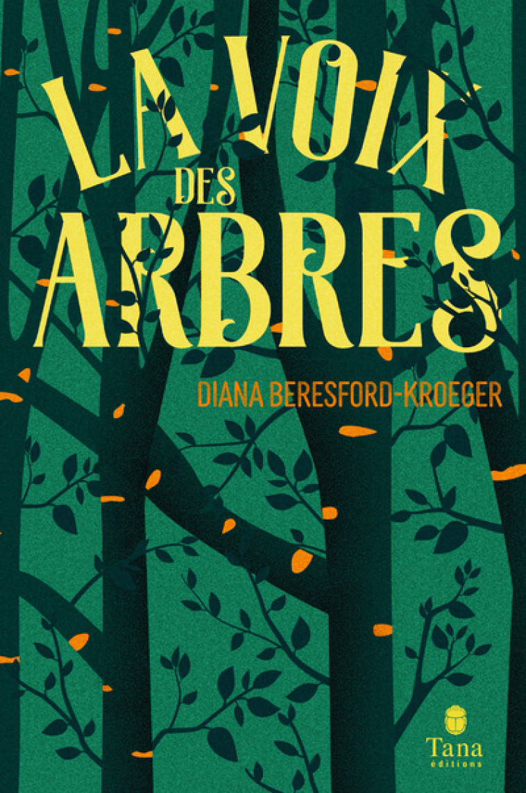 LA VOIX DES ARBRES - BERESFORD KROEGER D. - TANA