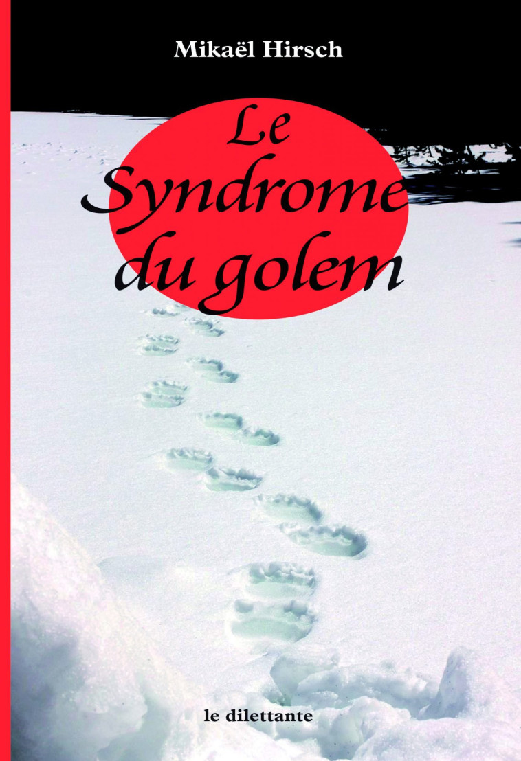 LE SYNDROME DU GOLEM - HIRSCH MIKAEL - LE DILETTANTE