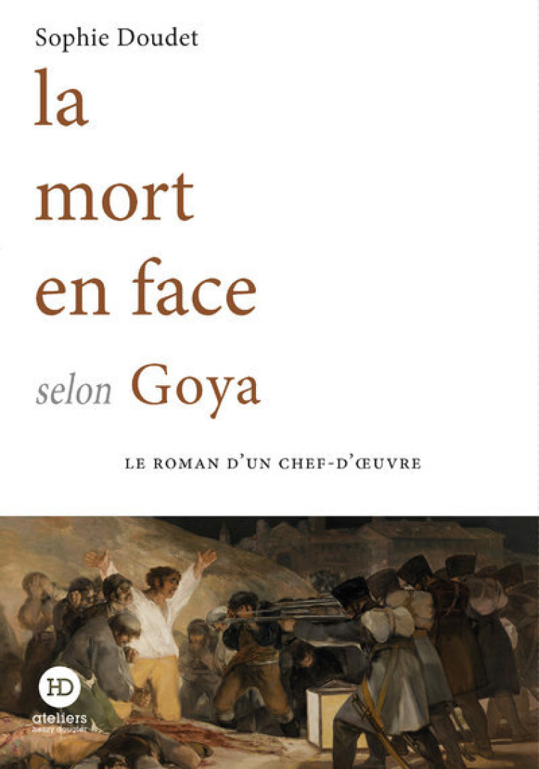 LA MORT EN FACE SELON GOYA - DOUDET SOPHIE - HENRY DOUGIER