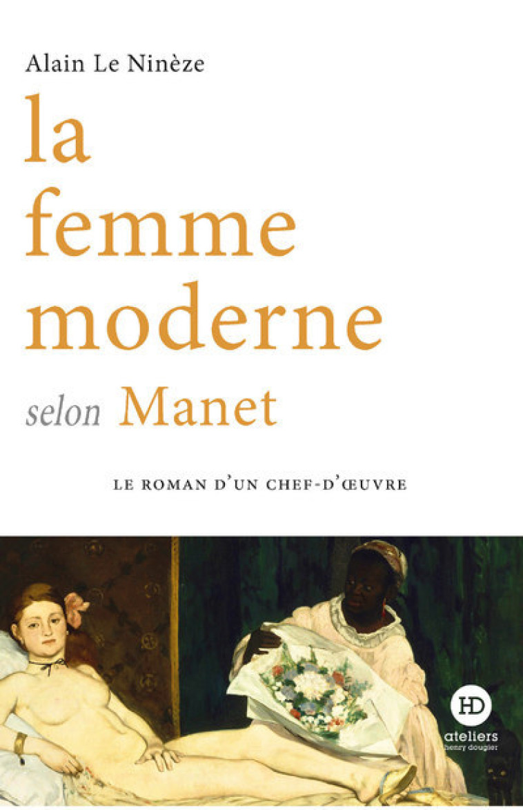 LA FEMME MODERNE SELON MANET - LE NINEZE ALAIN - HENRY DOUGIER