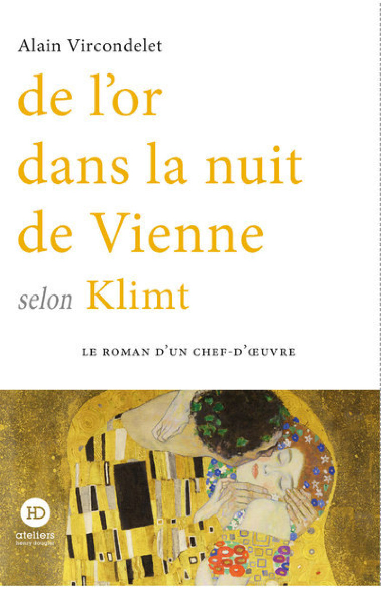 DE L'OR DANS LA NUIT DE VIENNE SELON KLIMT - VIRCONDELET ALAIN - HENRY DOUGIER