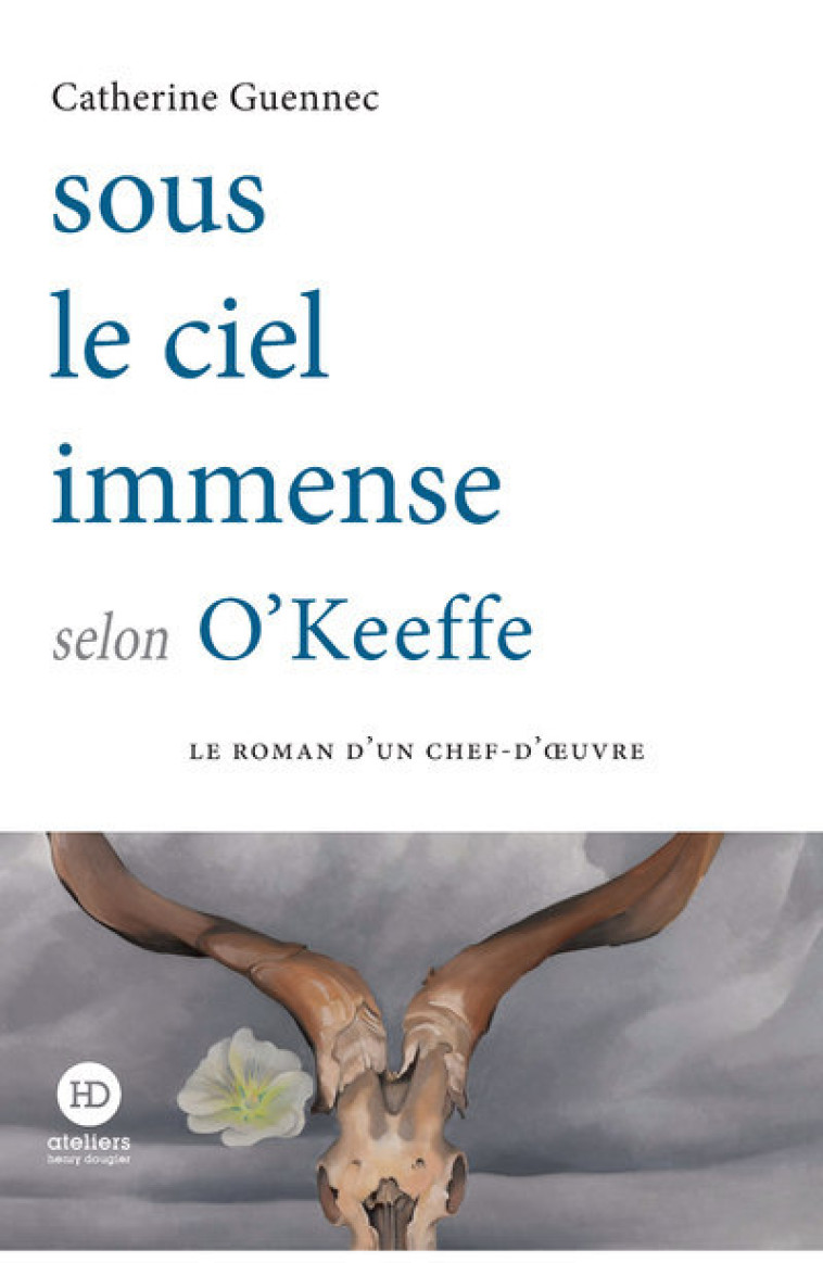 SOUS LE CIEL IMMENSE SELON O'KEEFFE - GUENNEC CATHERINE - HENRY DOUGIER