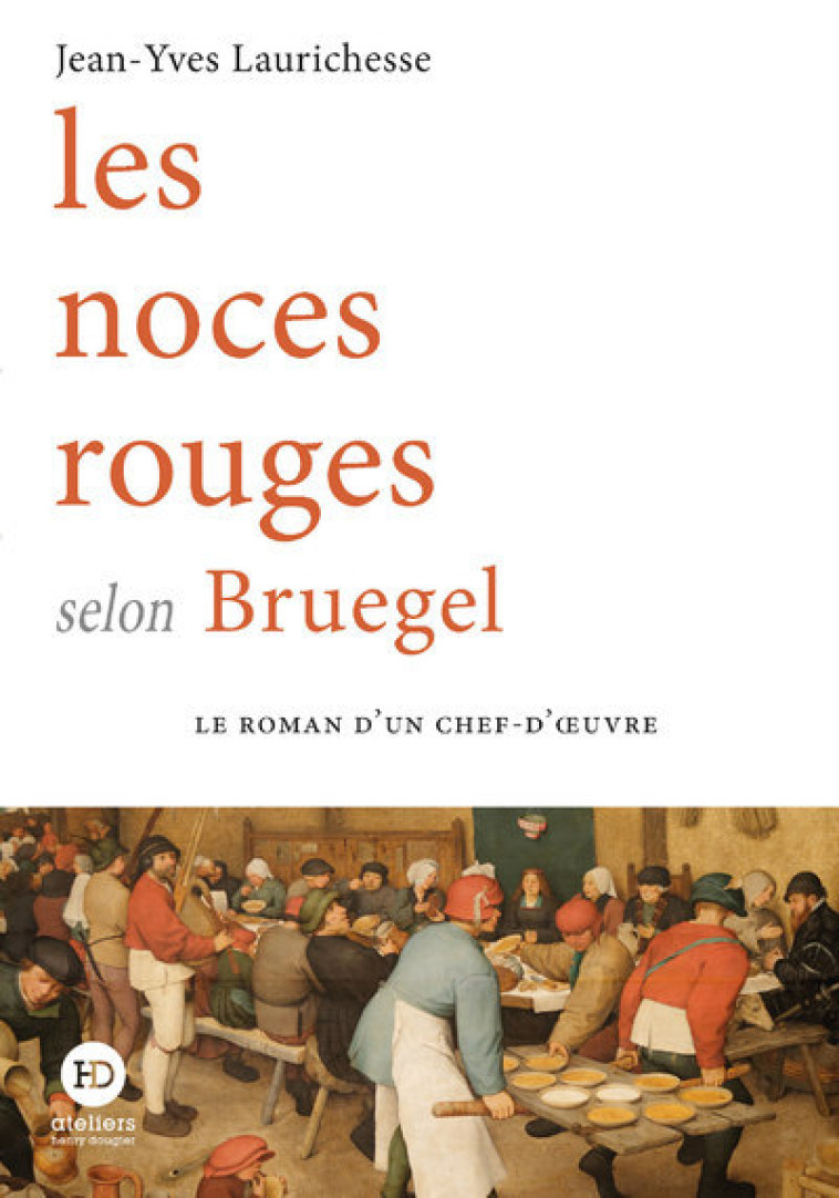 LES NOCES ROUGES SELON BRUEGEL - LAURICHESSE J-Y. - HENRY DOUGIER