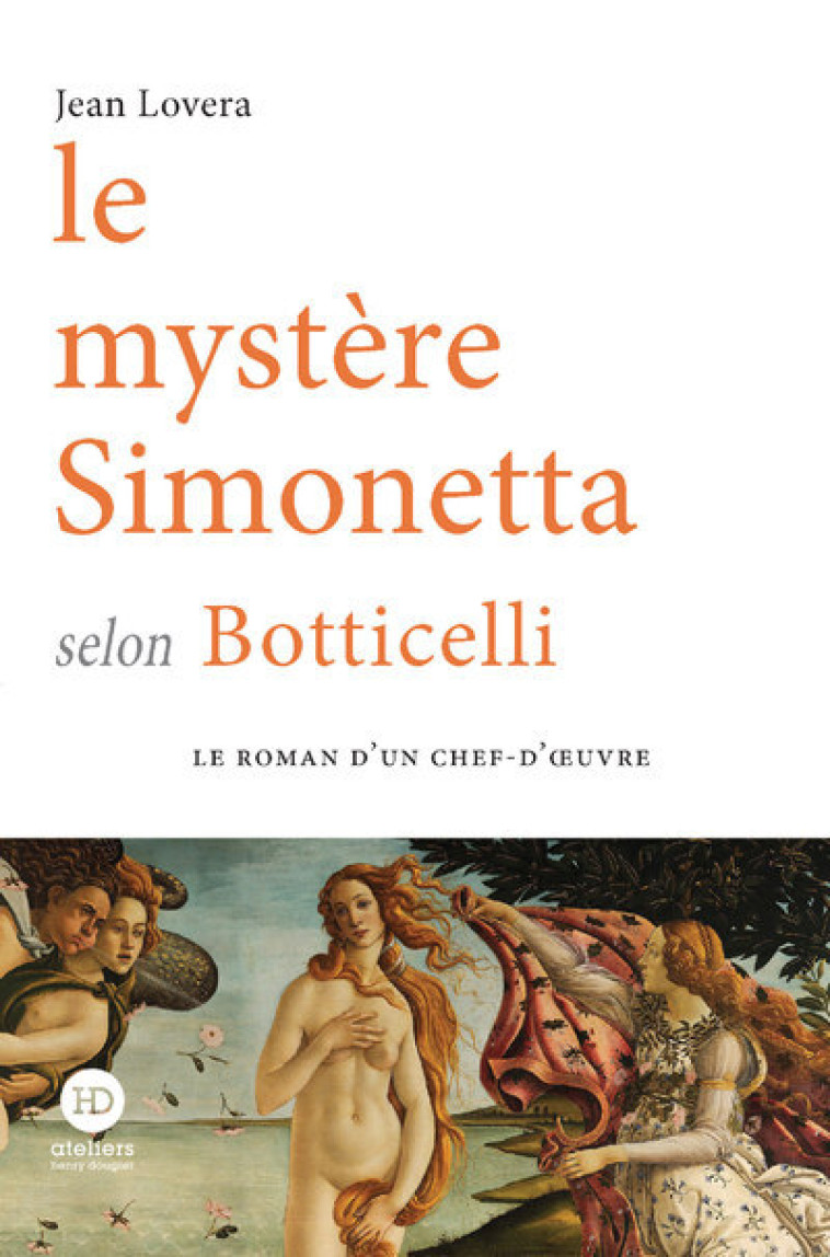 LE MYSTERE SIMONETTA SELON BOTTICELLI - LOVERA JEAN - HENRY DOUGIER