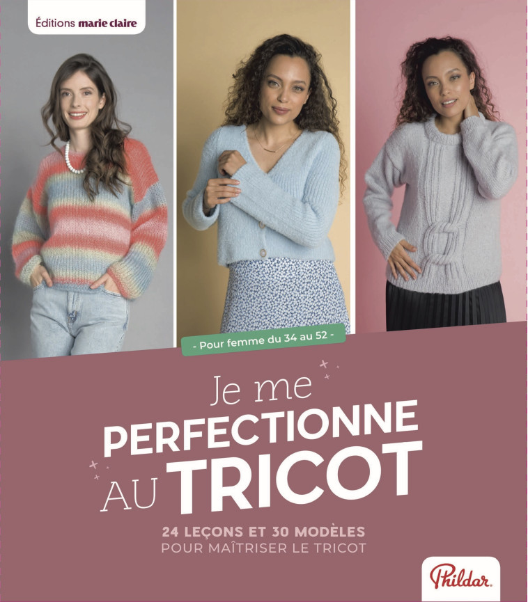 JE ME PERFECTIONNE AU TRICOT - COLLECTIF/PHILDAR - MARIE-CLAIRE