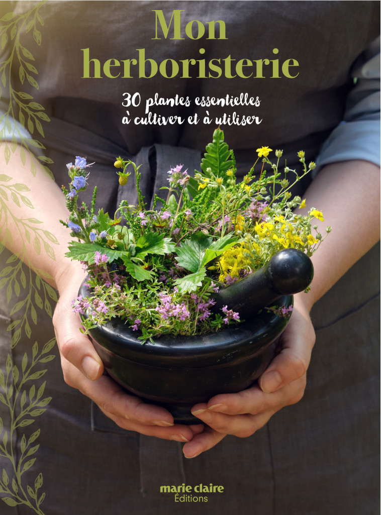 MON HERBORISTERIE, 30 PLANTES ESSENTIELLES - COLLECTIF - MARIE-CLAIRE