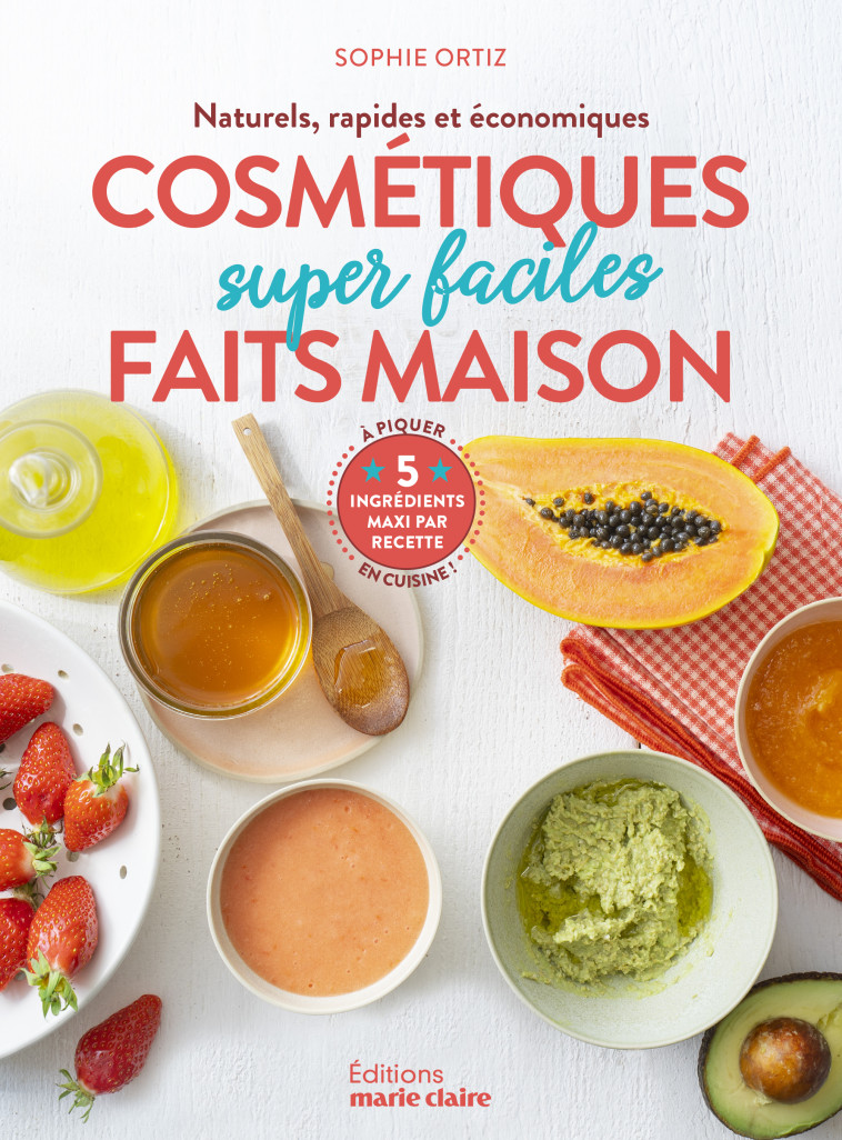 COSMETIQUES SUPER FACILES FAITS MAISON - ORTIZ SOPHIE - MARIE-CLAIRE