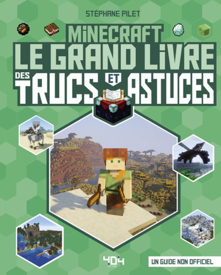 MINECRAFT LE GRAND LIVRE DES TRUCS ET ASTUCES ED 2022 - PILET STEPHANE - 404 EDITIONS