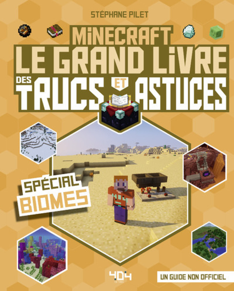 MINECRAFT - LE GRAND LIVRE DES TRUCS ET ASTUCES - SPECIAL BIOMES - PILET STEPHANE - 404 EDITIONS