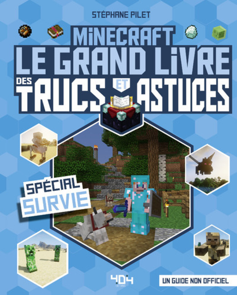 MINECRAFT - LE GRAND LIVRE DES TRUCS ET ASTUCES - SPECIAL SURVIE - PILET STEPHANE - 404 EDITIONS