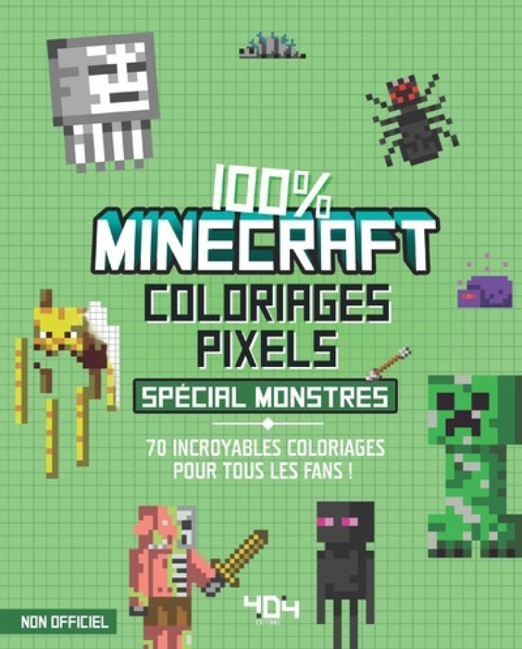 COLORIAGES PIXEL 100 % MINECRAFT SPECIAL MONSTRES - SAPUPPO DANIELE - 404 EDITIONS