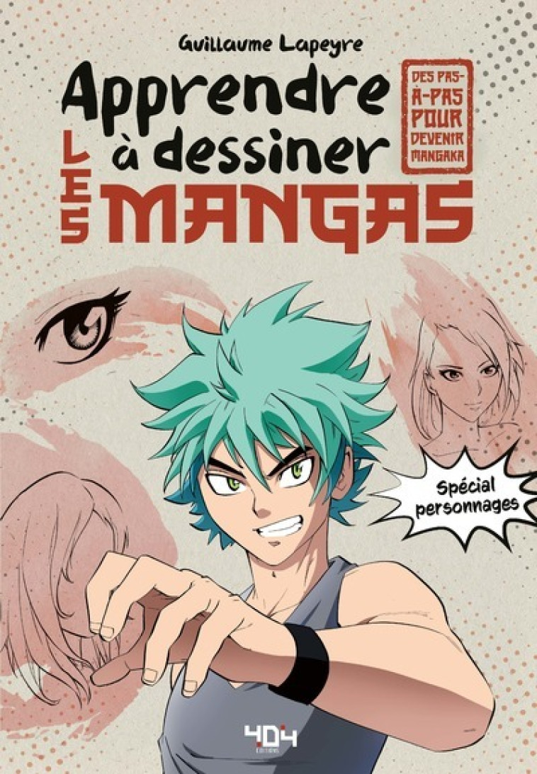 APPRENDRE A DESSINER LES MANGAS - SPECIAL PERSONNAGES - COLLECTIF - 404 EDITIONS