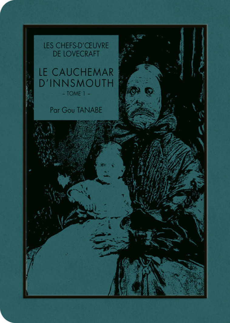 LES CHEFS-D'OEUVRE DE LOVECRAFT - LE CAUCHE MAR D'INNSMOUTH T01 - LOVECRAFT/TANABE - KI-OON