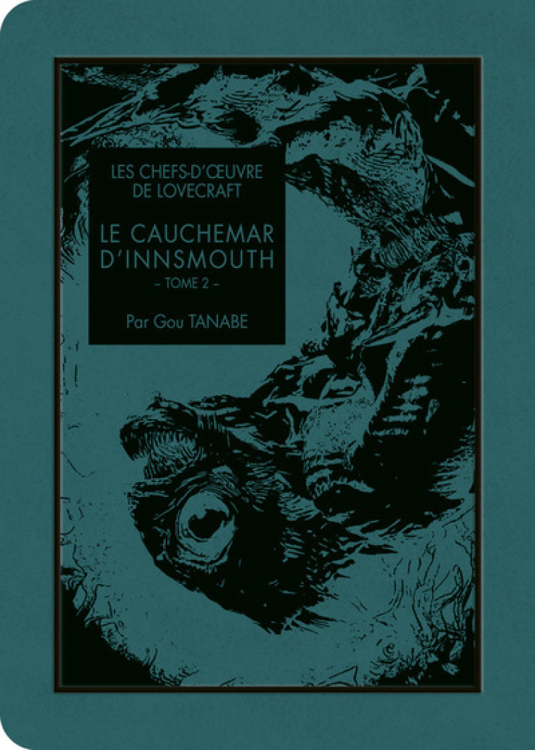 LES CHEFS D'OEUVRE DE LOVECRAFT - LE CAUCHEMAR D'INNSMOUTH T02 - LOVECRAFT/TANABE - KI-OON