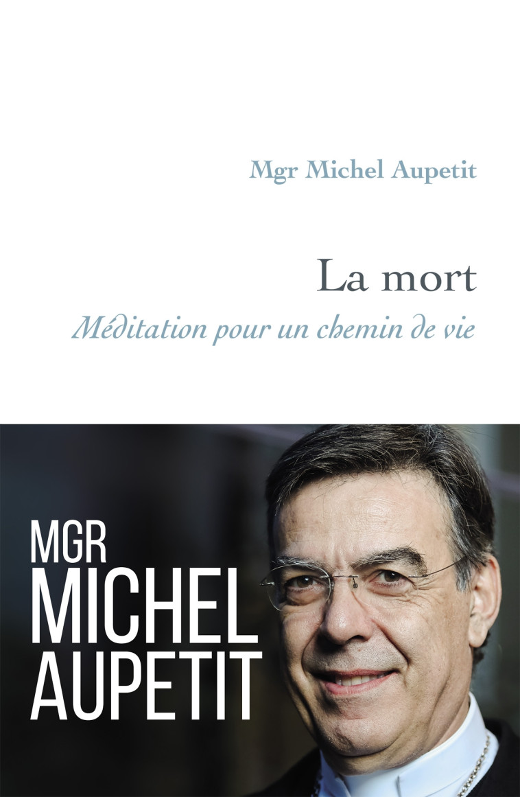 LA MORT - MEDITATION POUR UN CHEMIN DE VIE - AUPETIT MICHEL - ARTEGE