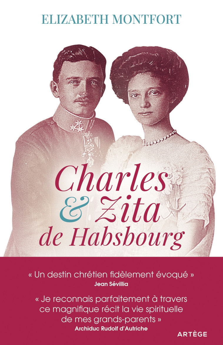 CHARLES ET ZITA DE HABSBOURG - ITINERAIRE S PIRITUEL D'UN COUPLE - MONTFORT/D'AUTRICHE - ARTEGE