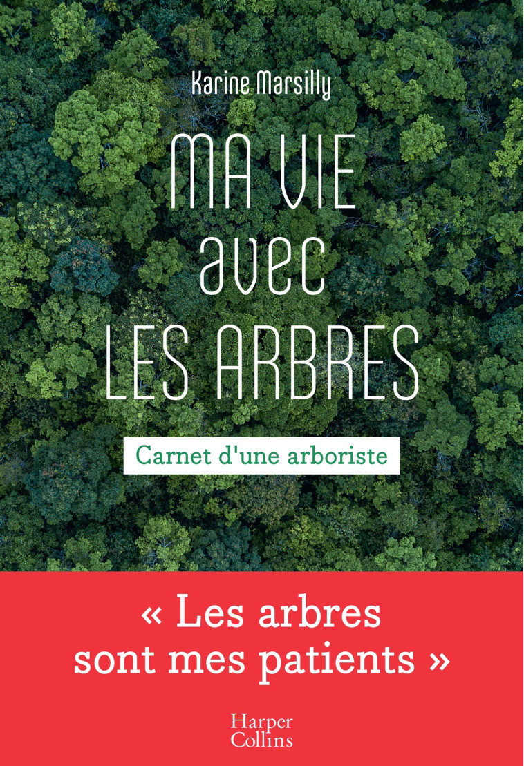 MA VIE AVEC LES ARBRES - CARNETS D'UNE ARBO RISTE - MARSILLY KARINE - HARPERCOLLINS