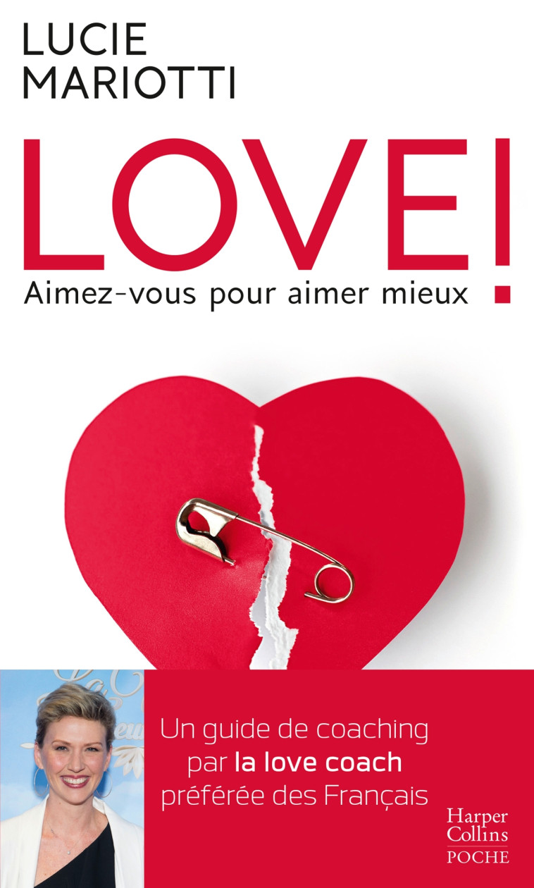 LOVE ! AIMEZ-VOUS POUR AIMER MIEUX - UN GUI DE DE COACHING PAR LA LOVE COACH PREFEREE D - MARIOTTI LUCIE - HARPERCOLLINS