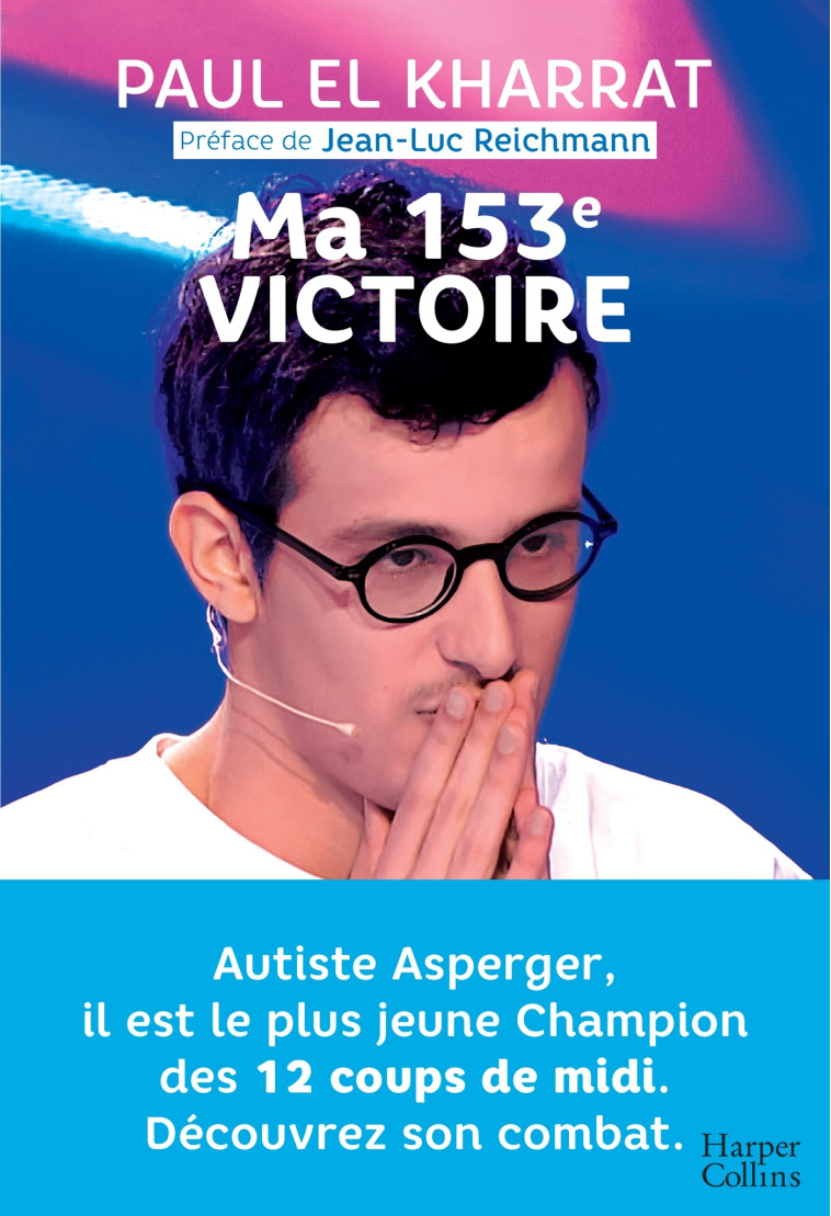 MA 153E VICTOIRE - AUTISTE ASPERGER, IL EST LE PLUS JEUNE CHAMPION DES 12 COUPS DE MID - EL KHARRAT PAUL - HARPERCOLLINS