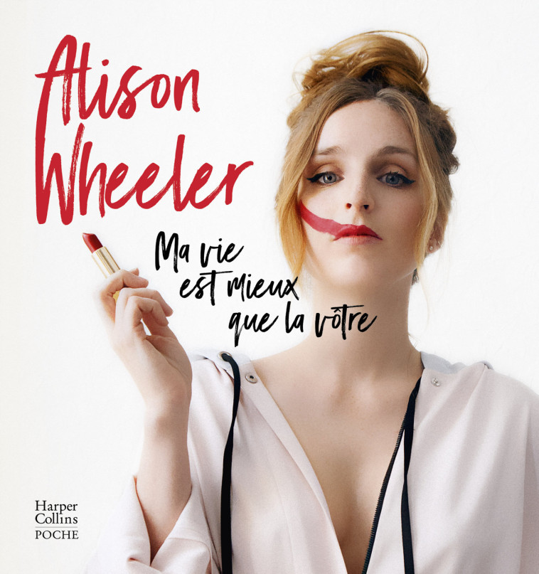 MA VIE EST MIEUX QUE LA VOTRE - UN FAUX GU IDE DE COACHING HILARANT. CAUSETTE - WHEELER ALISON - HARPERCOLLINS