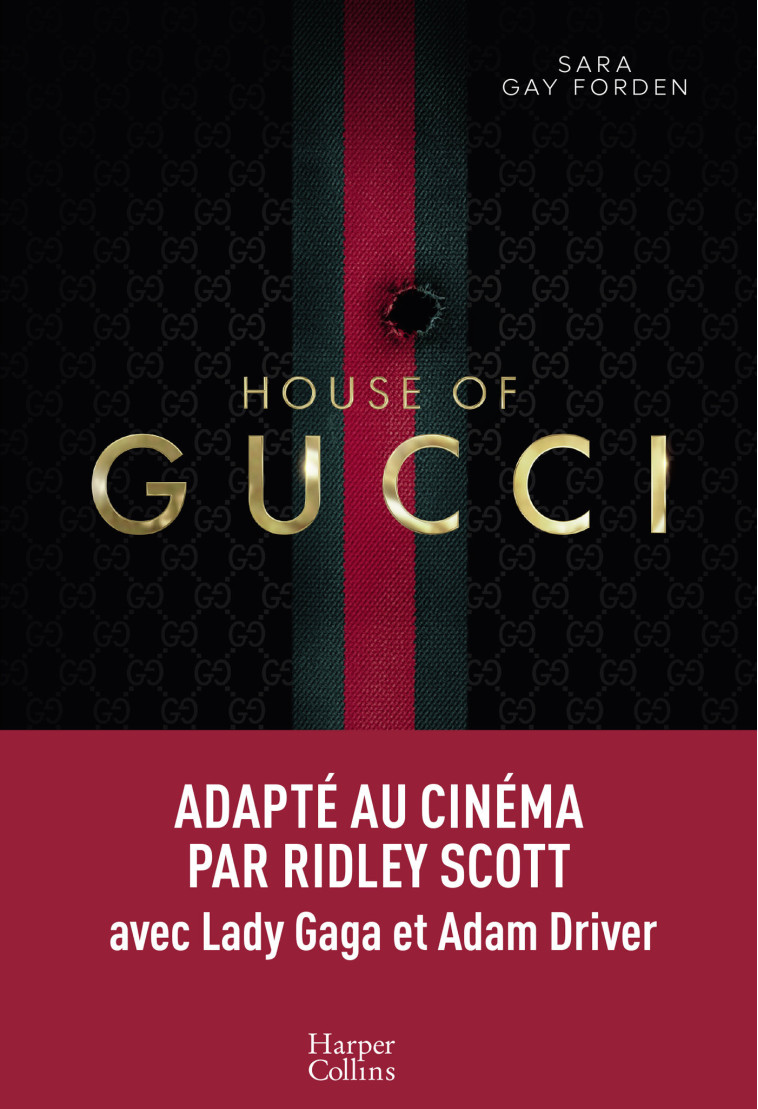 HOUSE OF GUCCI - UNE GRANDE SAGA SUR LA FAMILLE GUCCI ADAPTEE AU CINEMA PAR RIDLEY SCOTT - FORDEN SARA GAY - HARPERCOLLINS