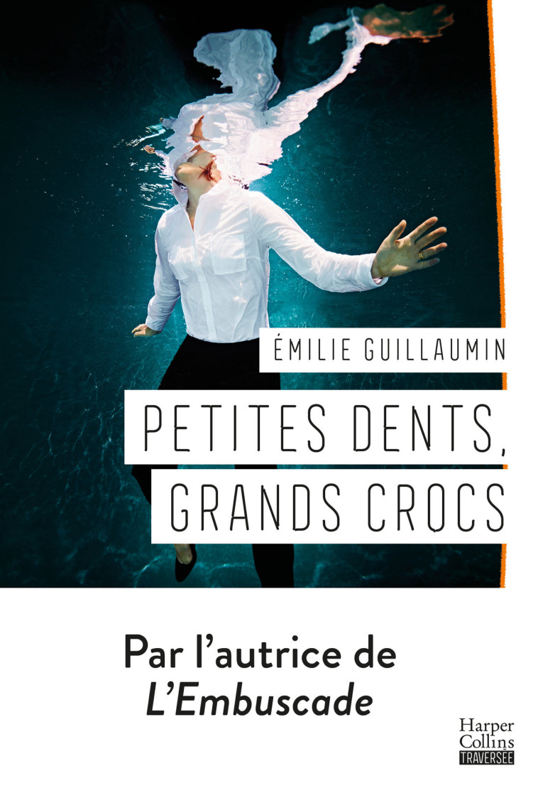 PETITES DENTS, GRANDS CROCS - GUILLAUMIN EMILIE - HARPERCOLLINS