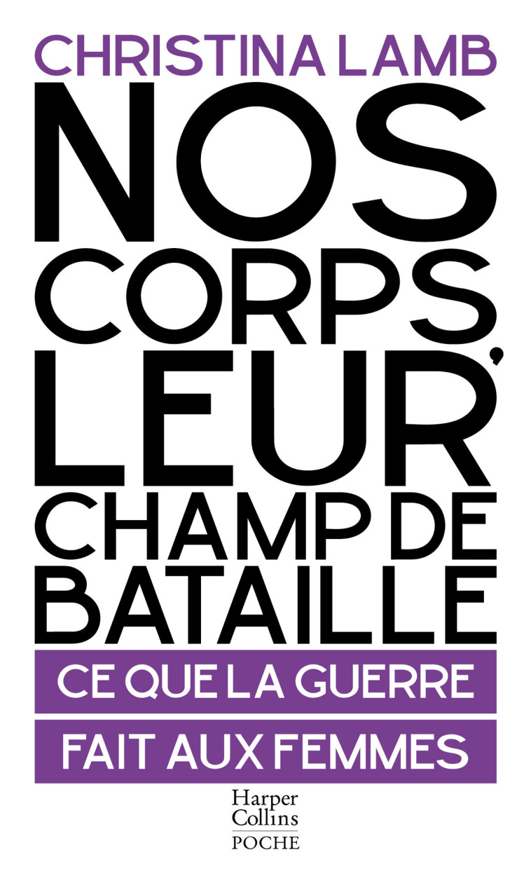 NOS CORPS, LEUR CHAMP DE BATAILLE - CE QUE LA GUERRE FAIT AUX FEMMES - LAMB CHRISTINA - HARPERCOLLINS