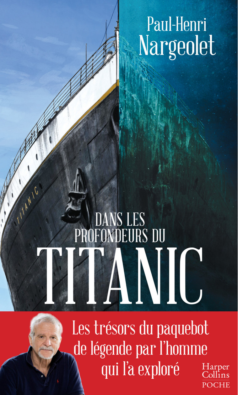 DANS LES PROFONDEURS DU TITANIC - LES TRESORS DU PAQUEBOT DE LEGENDE PAR L'HOMME QUI L'A EXPLORE - NARGEOLET PAUL-HENRI - HARPERCOLLINS