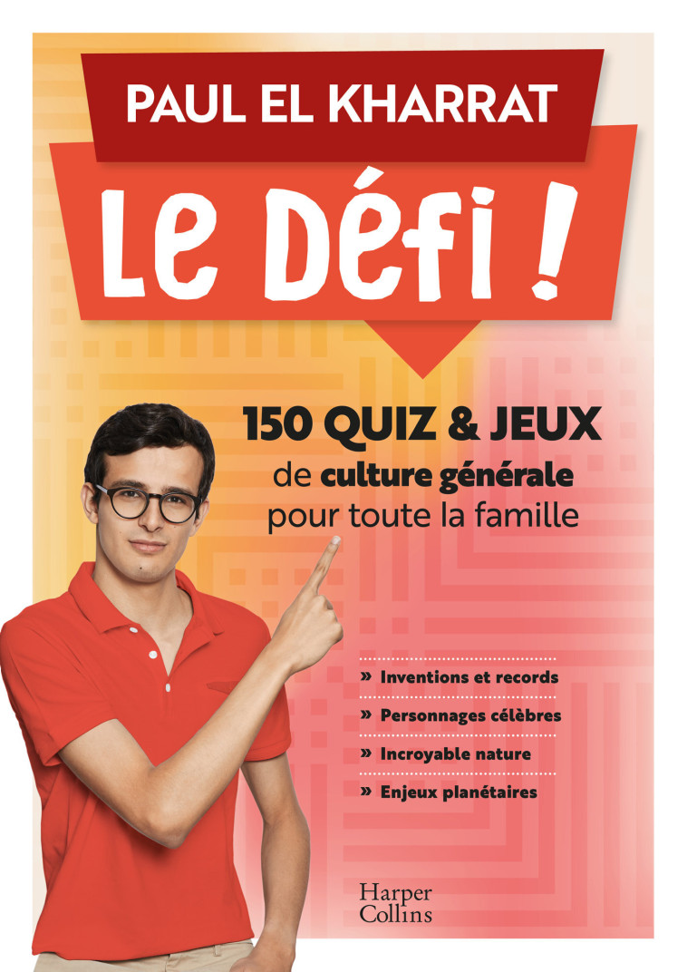 LE DEFI ! - 150 QUIZ ET JEUX DE CULTURE GENERALE POUR TOUTE LA FAMILLE - EL KHARRAT PAUL - HARPERCOLLINS