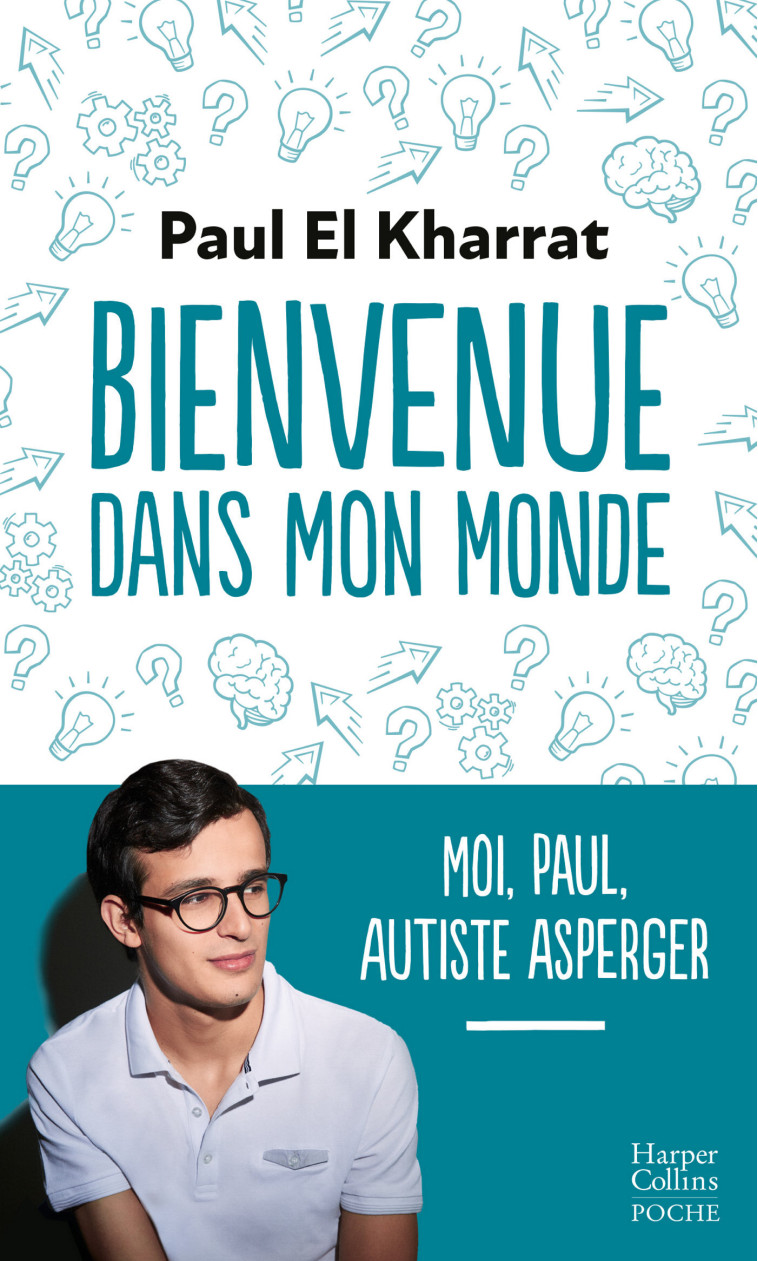 BIENVENUE DANS MON MONDE - MOI, PAUL, AUTISTE ASPERGER - EL KHARRAT PAUL - HARPERCOLLINS