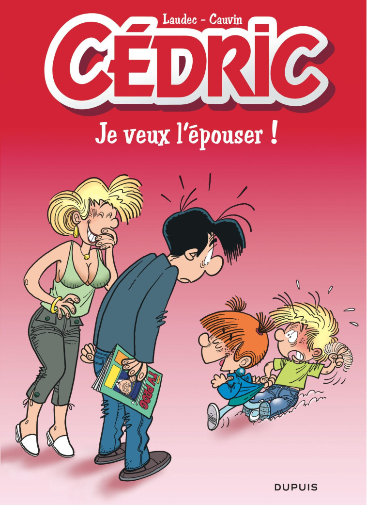 CEDRIC - TOME 23 - JE VEUX L'EPOUSER ! / EDITION SPECIALE (INDISPENSABLES 2022) - CAUVIN/LAUDEC - DUPUIS