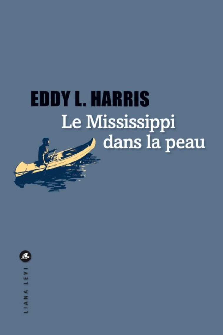 LE MISSISSIPPI DANS LA PEAU - HARRIS EDDY L. - LEVI