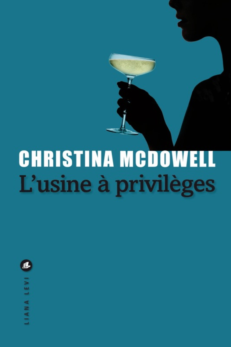 L'USINE A PRIVILEGES - MCDOWELL CHRISTINA - LEVI