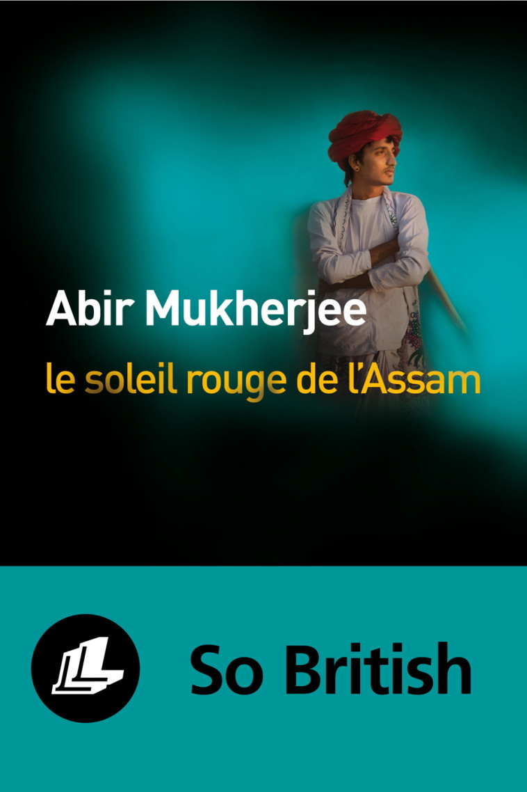 LE SOLEIL ROUGE DE L'ASSAM - MUKHERJEE ABIR - LEVI