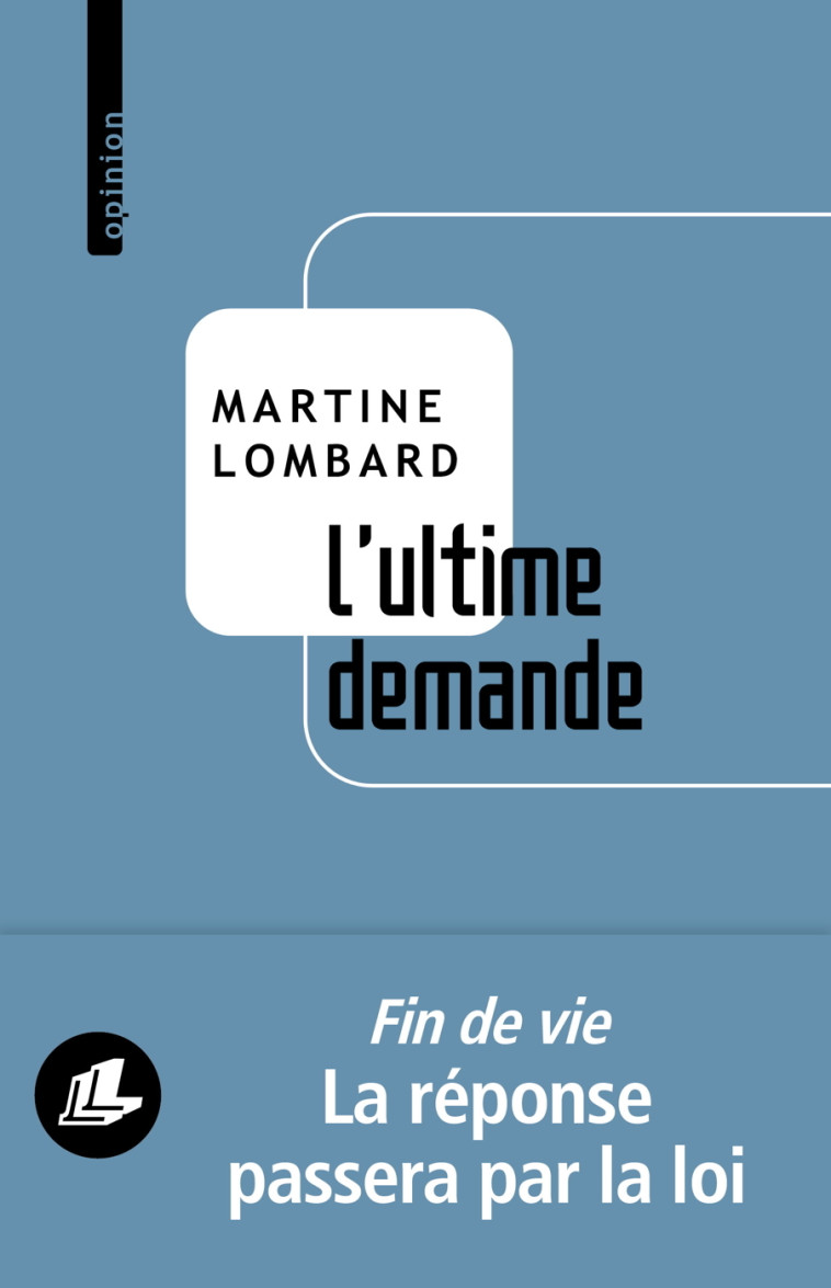 L ULTIME DEMANDE - L AIDE A MOURIR PAISIBLEMENT : UNE LIBERTE A NOTRE PORTEE - LOMBARD MARTINE - LEVI