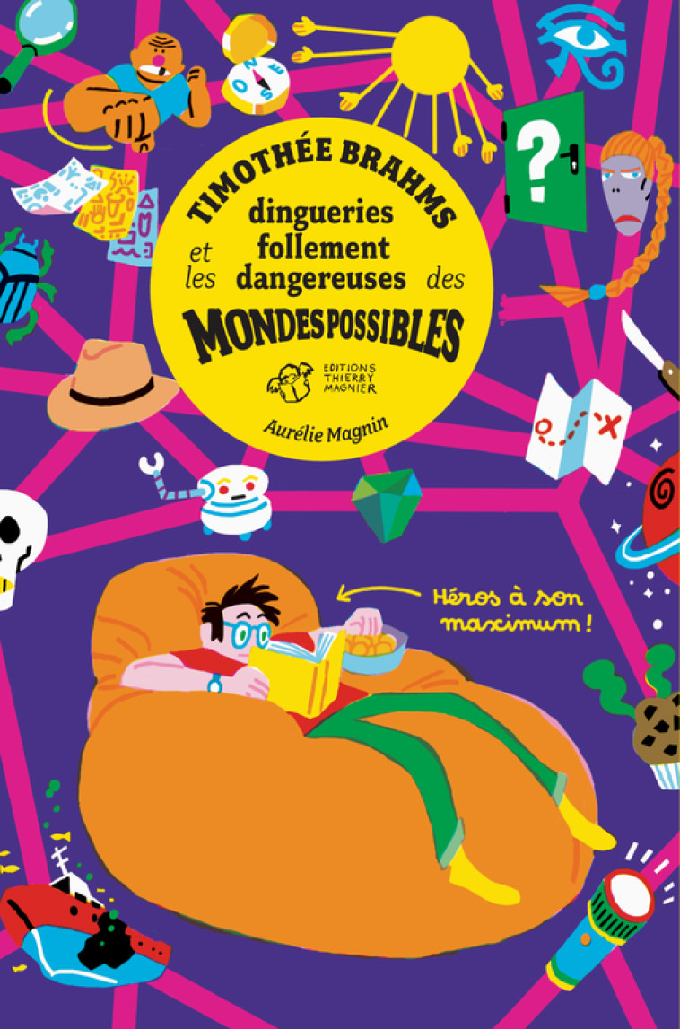 TIMOTHEE BRAHMS ET LES DINGUERIES FOLLEMENT DANGEREUSES DES MONDES POSSIBLES - MAGNIN AURELIE - THIERRY MAGNIER