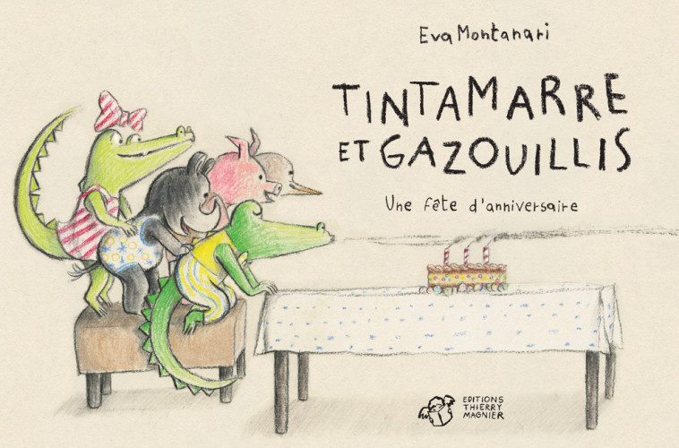 TINTAMARRE ET GAZOUILLIS - UNE FETE D'ANNIVERSAIRE - MONTANARI EVA - THIERRY MAGNIER