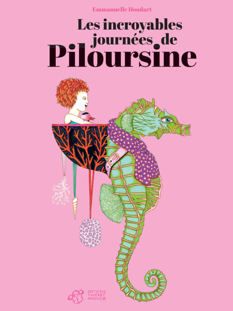 LES INCROYABLES JOURNEES DE PILOURSINE - HOUDART EMMANUELLE - THIERRY MAGNIER