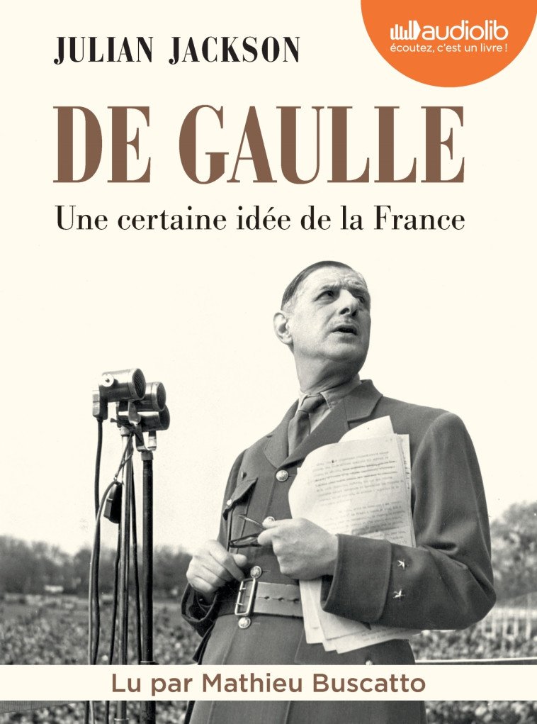 DE GAULLE - UNE CERTAINE IDEE DE LA FRANCE - LIVRE AUDIO 4 CD MP3 - JACKSON JULIAN - AUDIOLIB