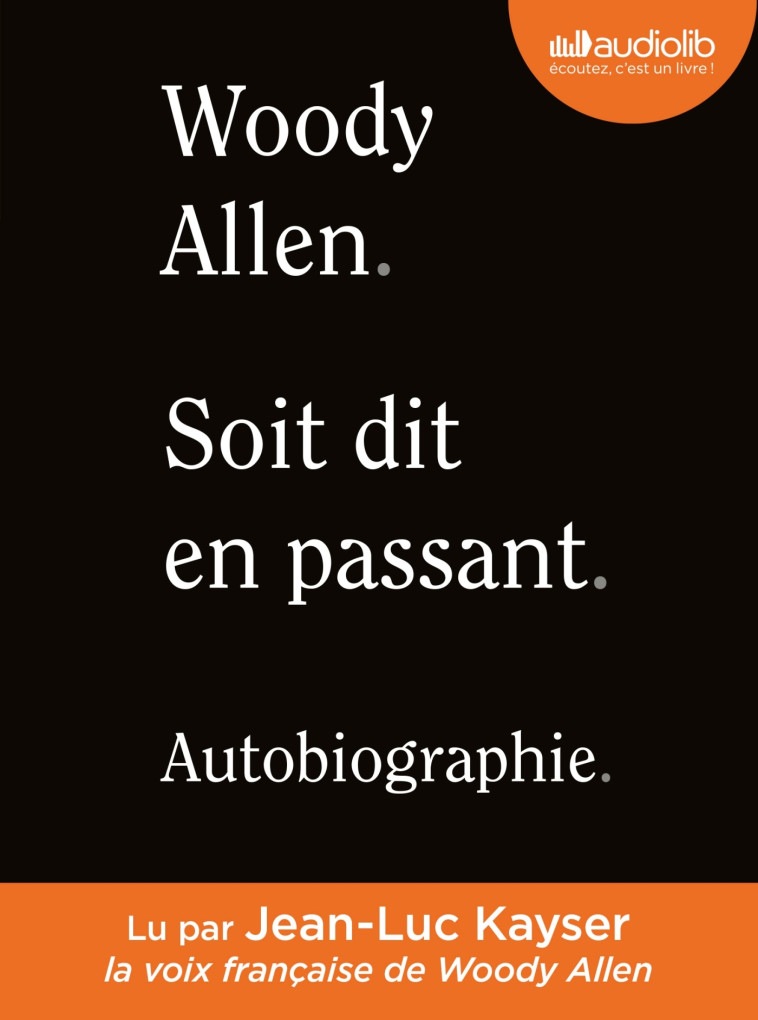 SOIT DIT EN PASSANT - AUTOBIOGRAPHIE - LIVR E AUDIO 2 CD MP3 - ALLEN WOODY - AUDIOLIB