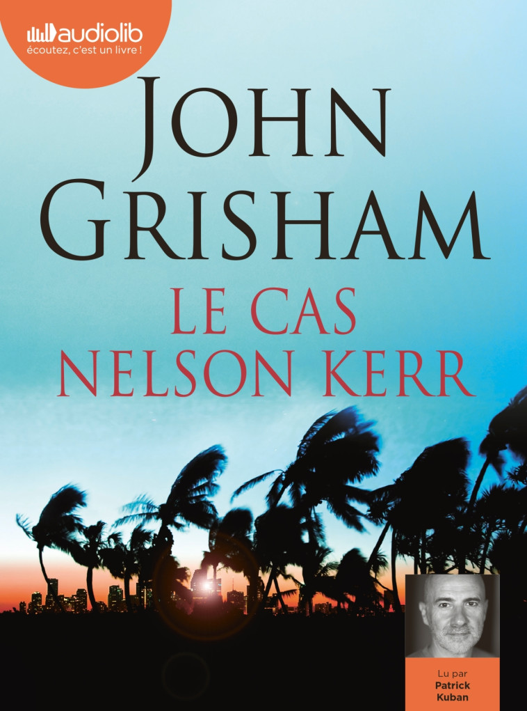 LE CAS NELSON KERR - LIVRE AUDIO 1 CD MP3 - GRISHAM JOHN - AUDIOLIB