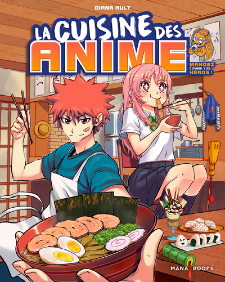 LA CUISINE DES ANIME - MANGEZ COMME VOS HEROS - AULT DIANA - MANA BOOKS