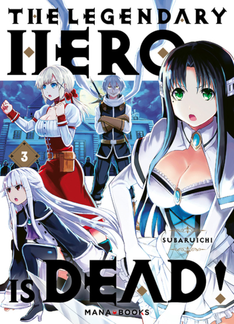 THE LEGENDARY HERO IS DEAD T03 - SUBARUICHI - MANA BOOKS