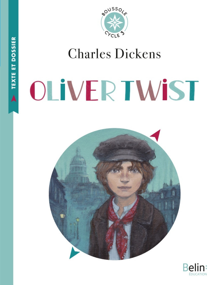 OLIVER TWIST - BOUSSOLE CYCLE 3 TEXTE ABREGE - DICKENS/BURY/ESPIE - BELIN EDUCATION