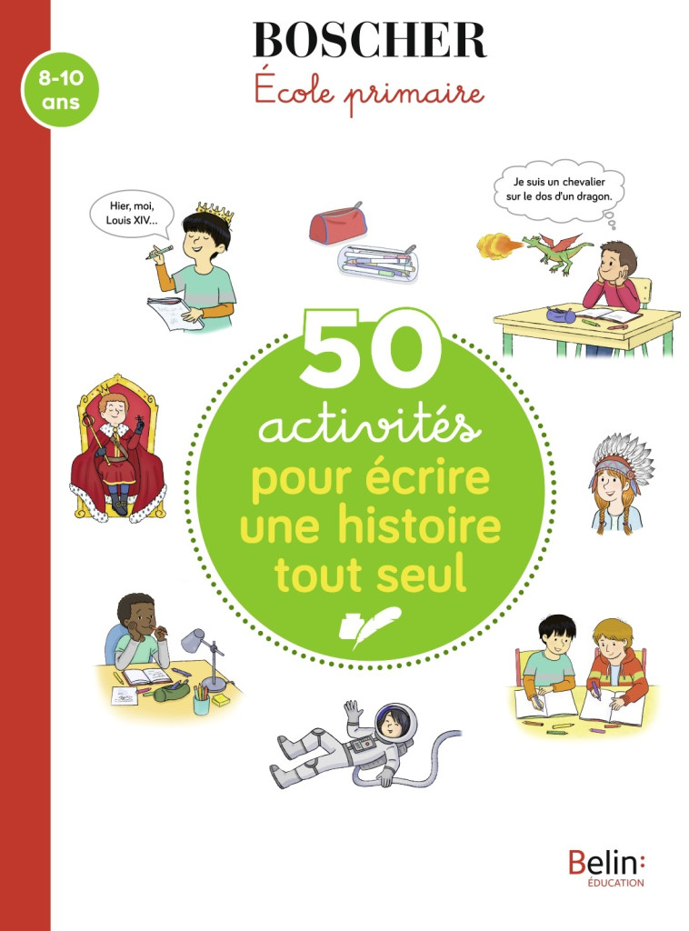 50 ACTIVITES POUR ECRIRE UNE HISTOIRE TOUT SEUL - PAVIE/RAMBAUD - BELIN EDUCATION