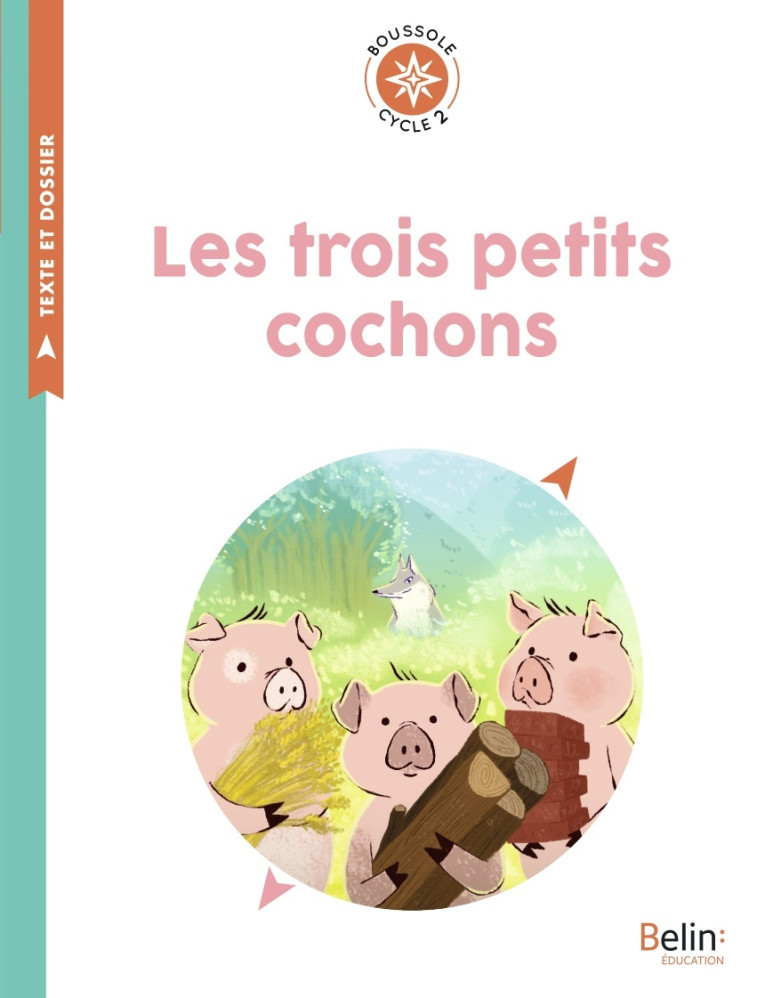 LES TROIS PETITS COCHONS - BOUSSOLE CYCLE 2 - BENARD/VIDELO - BELIN EDUCATION