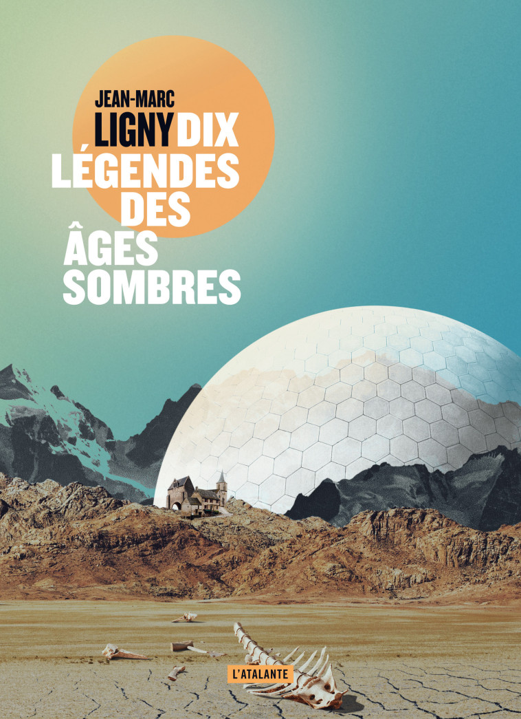 DIX LEGENDES DES AGES SOMBRES - LIGNY JEAN-MARC - ATALANTE