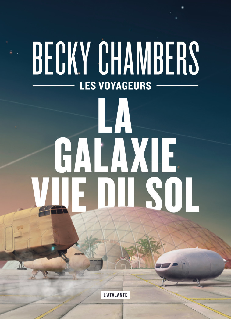 LES VOYAGEURS T04 LA GALAXIE VUE DU SOL EDITION COLLECTOR - CHAMBERS BECKY - ATALANTE